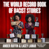 The World Record Book of Racist Stories - Amber Ruffin & Lacey Lamar