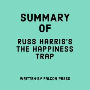 Summary of Russ Harris’s The Happiness Trap