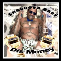 Dis Money - Single - Shabooya Baby