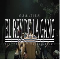 El Rey De La Gang - Single - Ataraxia Tu Papi