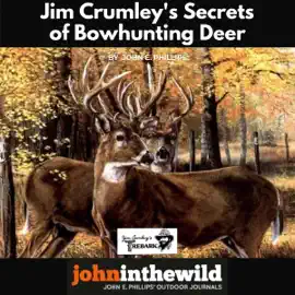 Jim Crumley's Secrets of Bowhunting Deer (Unabridged)