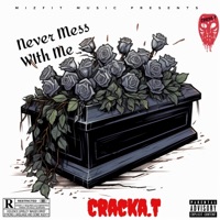 Never Mess With Me - Single - CRACKA.T