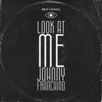 Look At Me (feat. Johnny Franchino) - Single - Beat Council