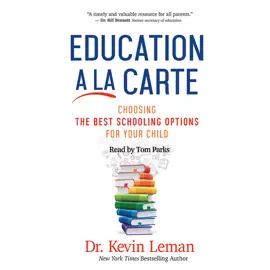 Education a la Carte : Choosing the Best Schooling Options for Your Child