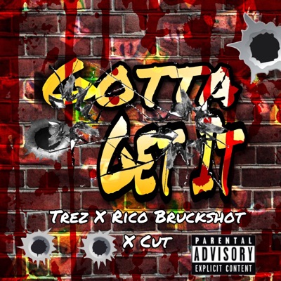 Gotta Get It (feat. Trez & Cut) - Single