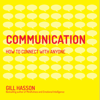 Communication : How to Connect with Anyone - Gill Hasson