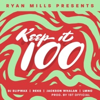 Keep It 100 / Keep It a Hundred (feat. Dj Slipwax, REKS, Jackson Whalan, LMNO & 1st Official) - Single - Ryan Mills Presents