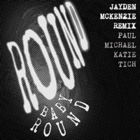 Round Baby Round (feat. Katie Tich & Jayden Mckenzie) [Jayden Mckenzie Remix] - Single - Paul Michael