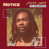 Notice (feat. Micahfonecheck) - Single - Jesse Jaxx