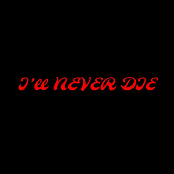 I'll Never Die - Single