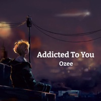 Addicted To You - Single - Ozee