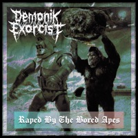 Raped By the Bored Apes - Single - Demonik Exorcist