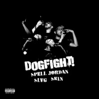 Dogfight! - Single - Spell Jordan, SLVG & SKIN