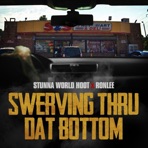 Swerving Thru Dat Bottom (feat. Stunna World Hoot) [Radio Edit] - Single