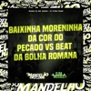 Baixinha Moreninha da Cor do Pecado Vs Beat da Bolha Romana - Single