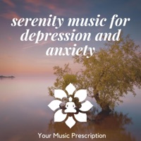 Serenity Music for Depression and Anxiety - Your Music Prescription