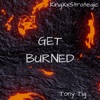 Get Burned - Single (feat. Tony Tig) - Single