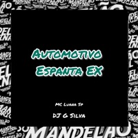 Automotivo Espanta Ex - Single - DJ G Silva & MC Luana SP