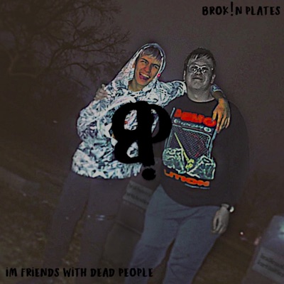i'm friends with dead people