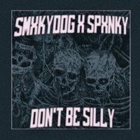 Don't Be Silly - Single - SPXNKY & SMXKYDOG
