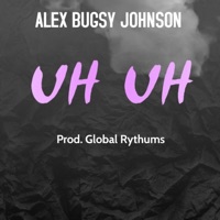Uh Uh - Single - Alex Bugsy Johnson