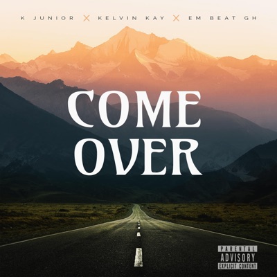 Come Over (feat. Em Beat Gh) - Single