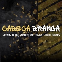 Cabeça Branca - Single - Mc Rey, Mc Tomm, Jovem Oldih & Prod Gomes