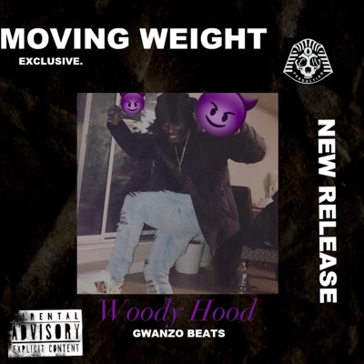Woody Hood (Moving Weight) (feat. Gwanzo Beats) - Single
