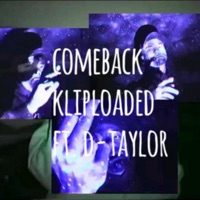 Come Back (feat. D-Taylor) - Single - Kliploaded