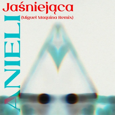 Jaśniejąca (feat. Nosowska) [Miguel Maquina Remix] - Single