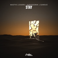 Stay - Single - Mastik Lickers, Audiosonik & Sanduú