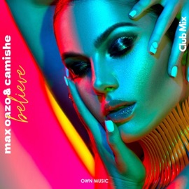 Believe (Club Mix) Max Oazo & Camishe