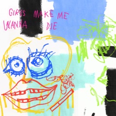 Girls Make Me Wanna Die (Remix) [feat. No Rome] - Single