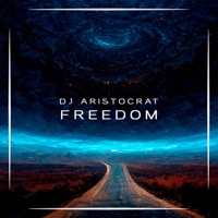 Freedom - Single - DJ Aristocrat