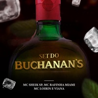 Set do Buchanan's - Single - Mc Loirin, Mc Sheik SP, VIANA & MC Rafinha Miami