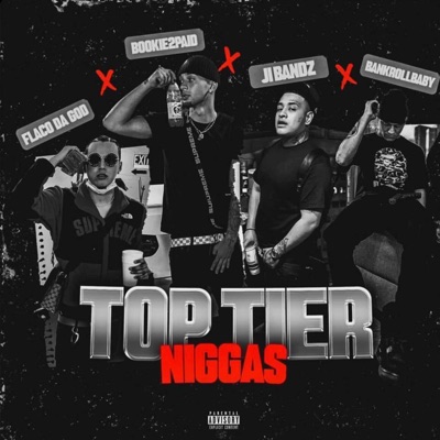 Top Tier Niggas (feat. Bookie2Paid, J.I Bandz & BankrollBaby) - Single