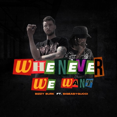 Whenever We Want (feat. BigBabyGucci) - Single