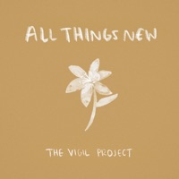 All Things New (feat. John Finch & Andrea Thomas) - Single - The Vigil Project