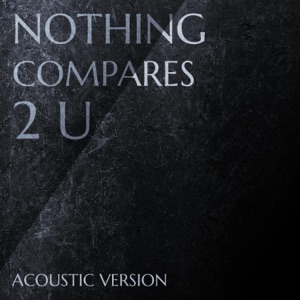 Nothing Compares 2 U (Acoustic Version)