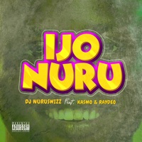 Ijo Nuru - Single - Dj Nuruswizz, KASMO & Raydeo
