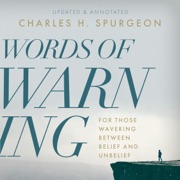 Words of Warning (Updated Edition): For Those Wavering Between Belief and Unbelief (Unabridged) - Charles H. Spurgeon