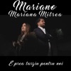 E prea tarziu pentru noi (feat. Mariana Mitrea) - Single