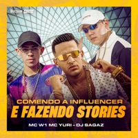 Comendo a Influencer e Fazendo Stories - Single - MC W1, MC Yuri & Dj Sagaz