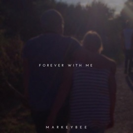 Forever with Me MARKEYBEE