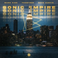 Sonic Empire - Single - Marc Kiss, ThomTree & Dave Curtis