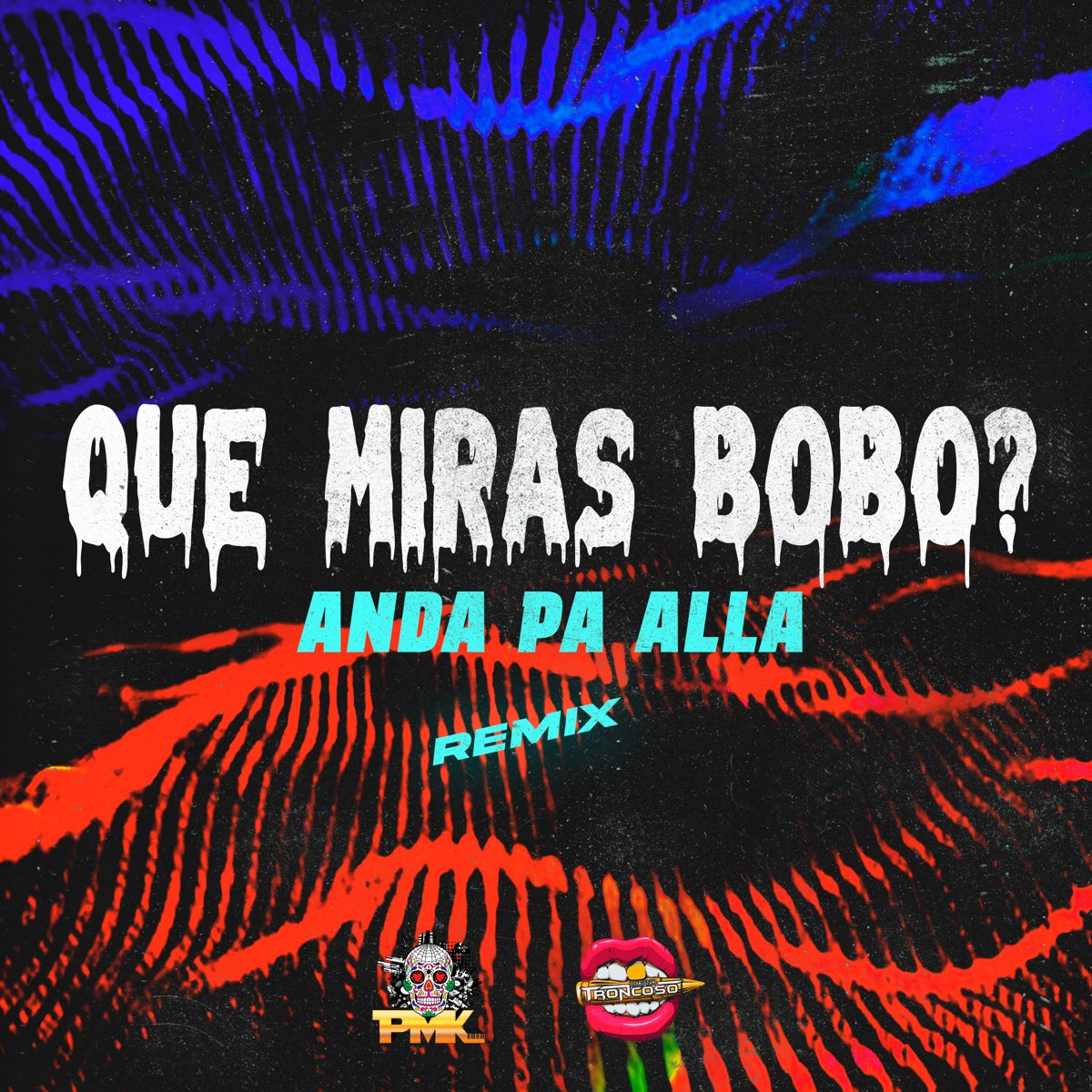 ‎que Miras Bobo Anda Pa Allá Single Álbum De El Kaio Dj Pirata And Dj Luciano Troncoso