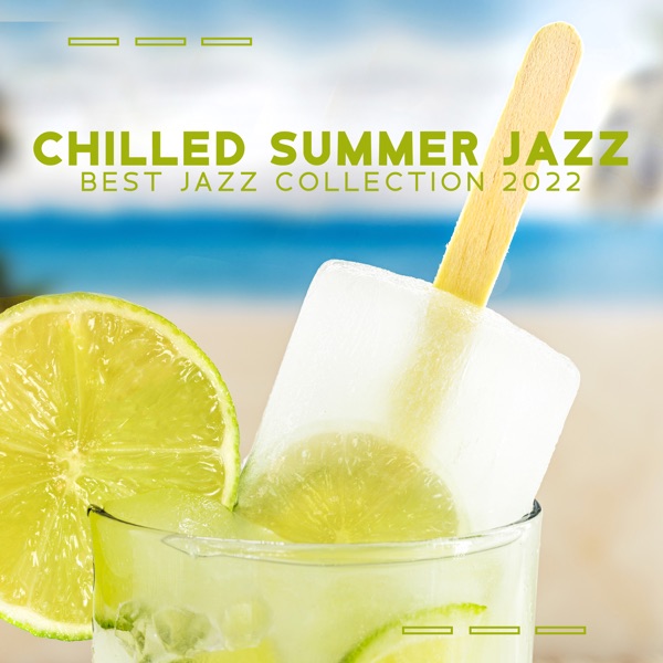 Chilled Summer Jazz (Best Jazz Collection 2022)