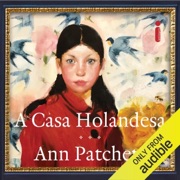A casa holandesa (Unabridged) - Ann Patchett & Alessandra Esteche - tradução