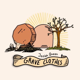 Grave Clothes Josiah Queen