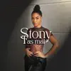 Stony - T'as mal